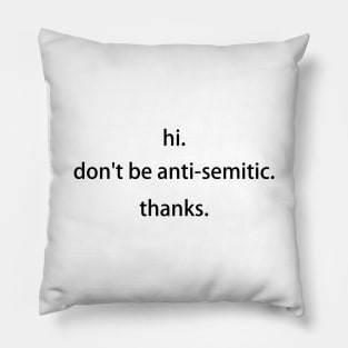 don't be anti-semitic Pillow