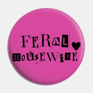 Feral Housewife Pin