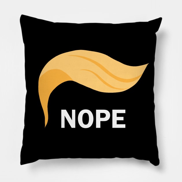 Nope - Anti Trump Pillow by valentinahramov