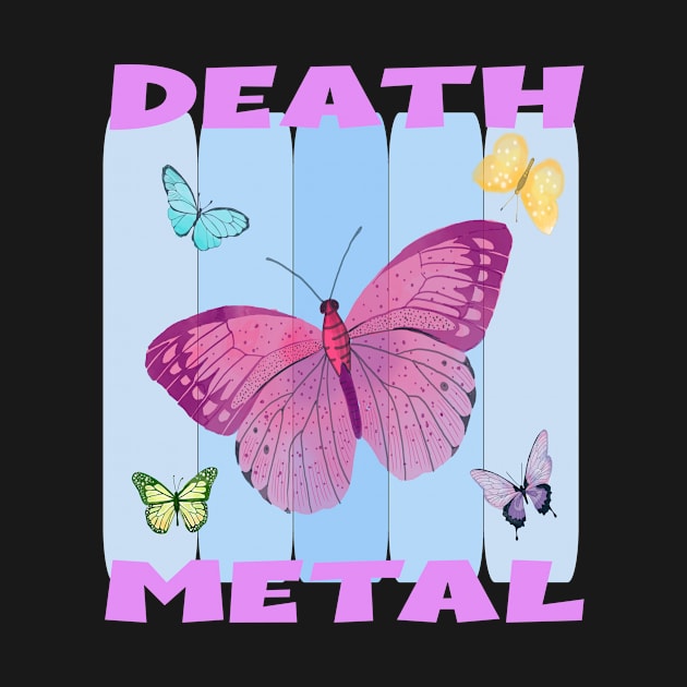 Sarcastic Death Metal Butterflies by BEAUTIFUL WORDSMITH