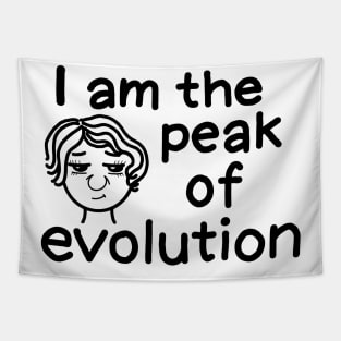 I am the peak of evolution (women version) Tapestry