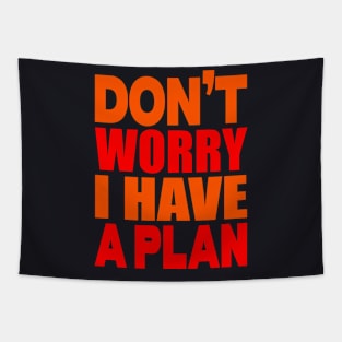 Don't worry I have a plan Tapestry