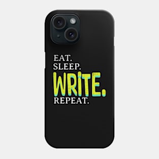 Eat. Sleep. Write. Repeat. Phone Case