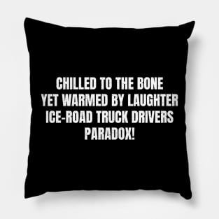 Ice Road Truck Drivers' Paradox! Pillow