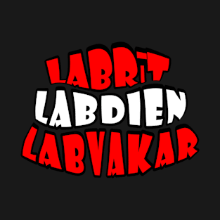 Labrit Labdien Labvakar T-Shirt