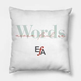 Words Never Fail Us Pillow