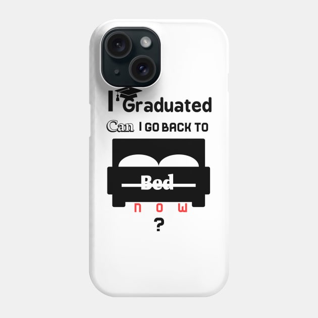 I graduated can I go back to bed now Phone Case by TotaSaid