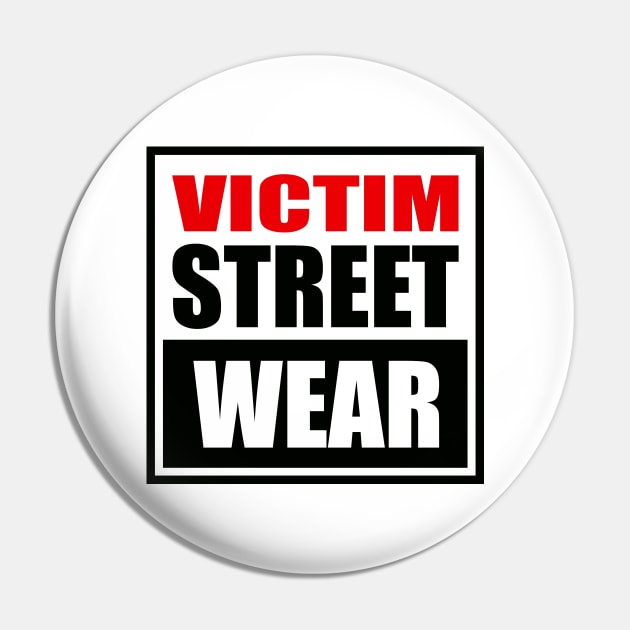 Victim Street Wear Pin by rheyes