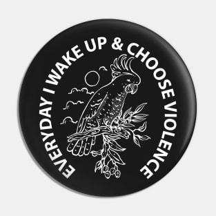 Cockatoo i choose violence white outline Pin