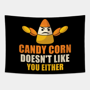 Candy Corn Doesn't Like You Either Tapestry