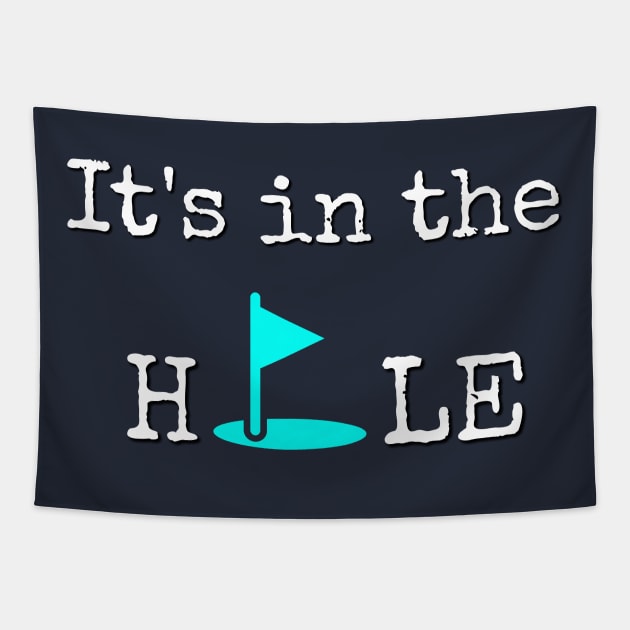 It's in the Hole T-SHIRT Tapestry by Crazyhank2