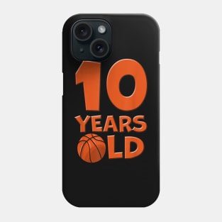 10 Years Old Basketball 10th Birthday Phone Case