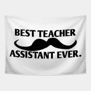 Best teacher assistant ever, Gift for male teacher assistant with mustache Tapestry