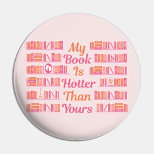 My Book Is Hotter Than Yours Pin