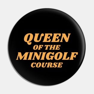 Queen Of The Minigolf Course Pin