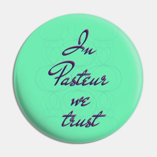 In science we trust (Pasteur) Pin