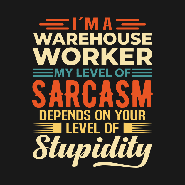 I'm A Warehouse Worker by Stay Weird