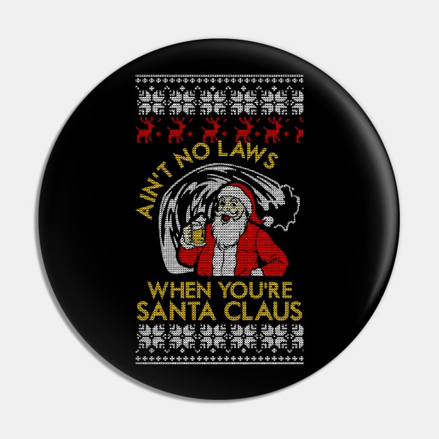 Ain't No Laws When You're Santa Claus Pin by geekingoutfitters