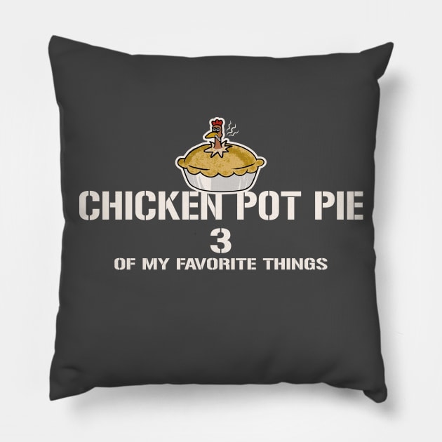 Chicken Pot Pie 3 of My Favorite Things Pillow by Alema Art