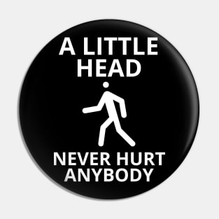 a little head never hurt anybody Pin