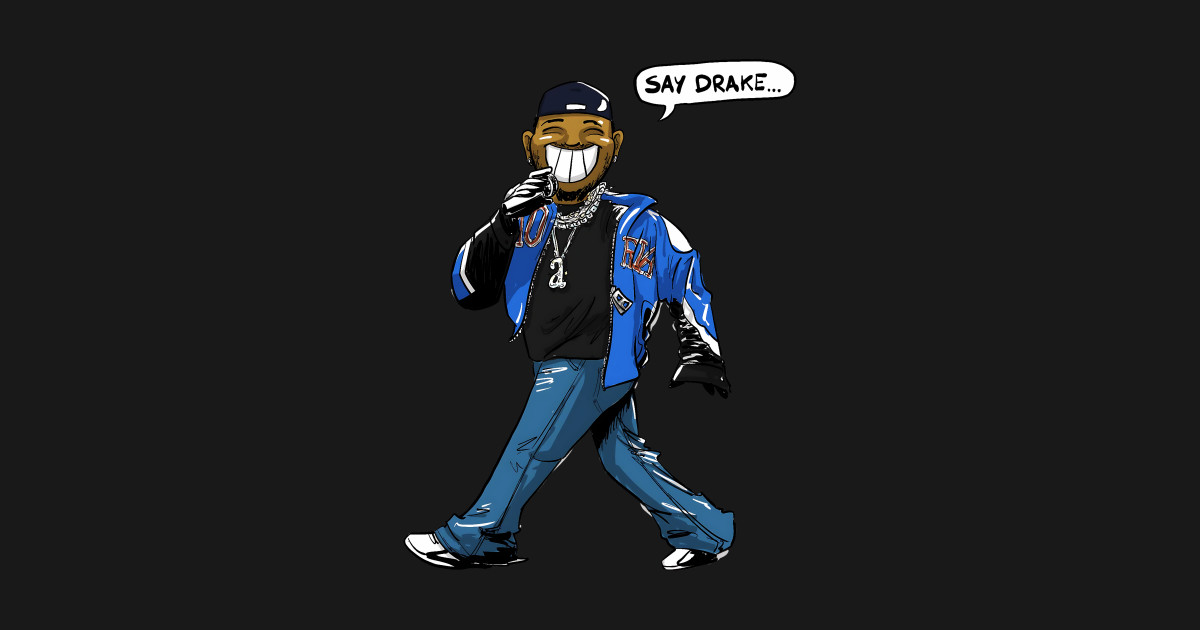 say drake - Say Drake - T-Shirt | TeePublic