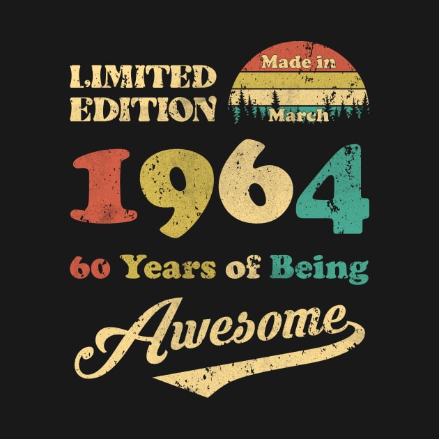 Made In March 1964 60 Years Of Being Awesome Vintage 60th Birthday by Happy Solstice