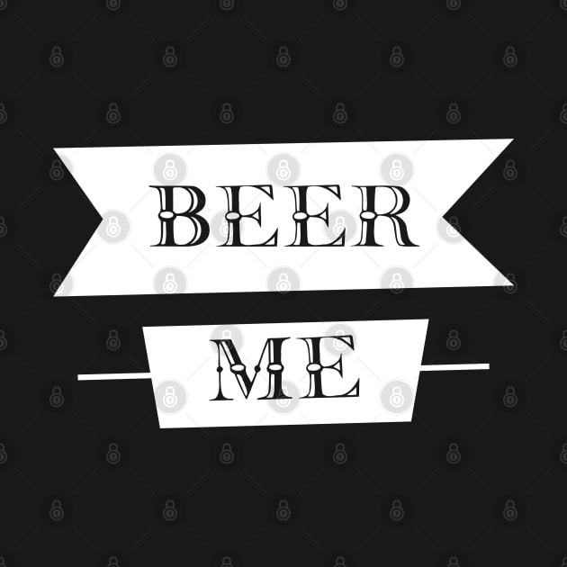 Beer Me by StarsDesigns