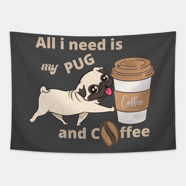 All i need is my pug and a coffee Tapestry by debageur