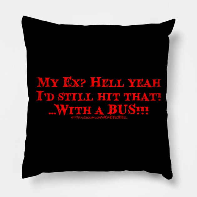 My Ex? Pillow by Wicked9mm