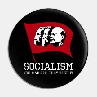 Socialism, You Make It, They Take It - Libertarian Gift Pin