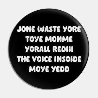 JONE WASTE YORE TOYE MONME YORALL REDII THE VOICE INSIDE MOYE YEDD Pin