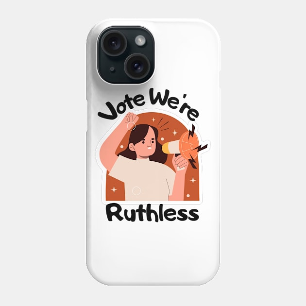 Vote We're Ruthless Phone Case by Myartstor 