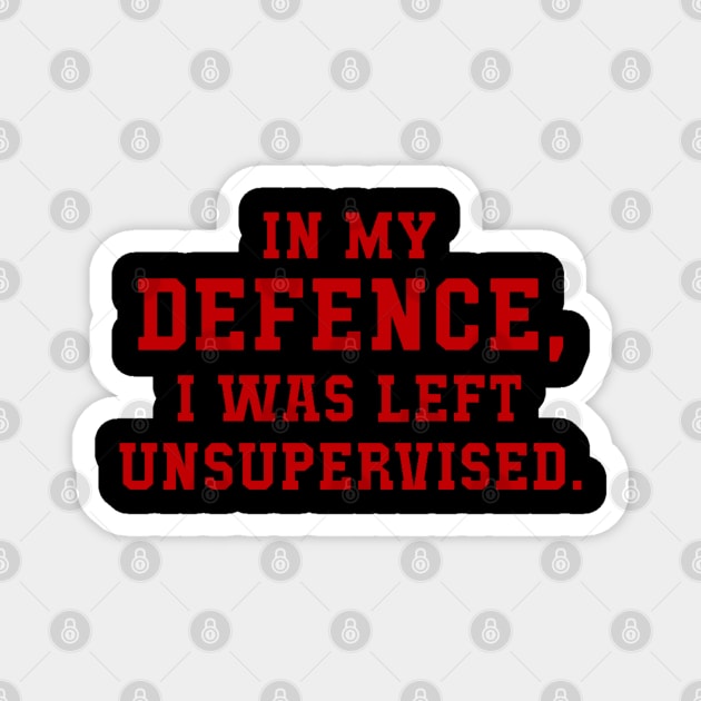 In my defence I was unsupervised Magnet by SAN ART STUDIO 