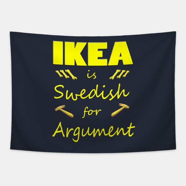 Ikea is Swedish for Argument Tapestry by Klssaginaw