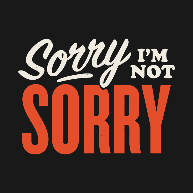 Sorry I'm Not Sorry Retro Sign by zawitees