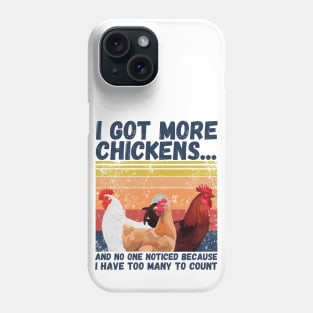 I Got More Chickens And No One Noticed Because I Have Too Many To Count, Vintage Farm Chickens Lover Gift Phone Case