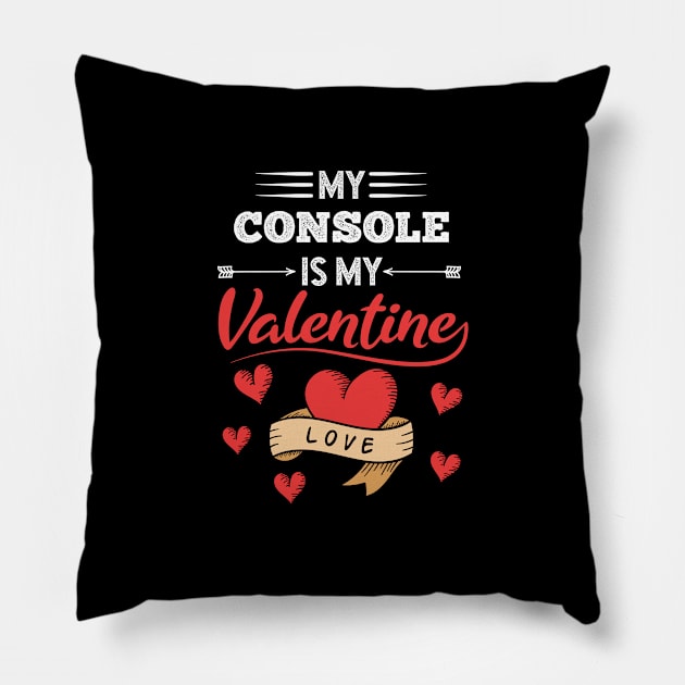 My Console Is My Valentine Funny Valentines Day Gift For Consoles Gamers and Gaming Lovers Pillow by CoolDesignsDz