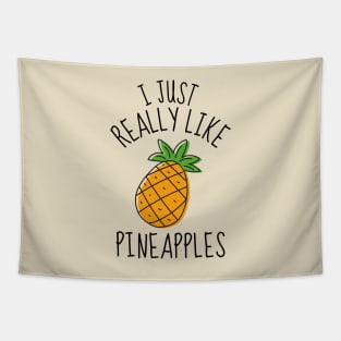 I Just Really Like Pineapples Funny Tapestry