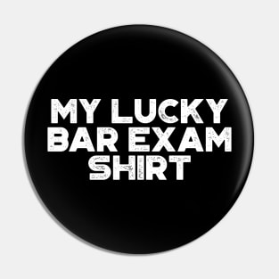 My Lucky Bar Exam Shirt White Funny Pin