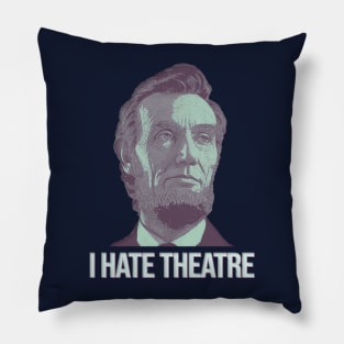 I Hate Theatre : Abe Lincoln Fanart Pillow