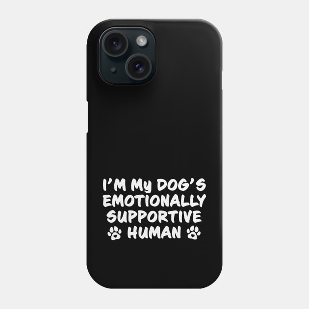 I'm My Dog's Emotionally Supportive Human Funny But True Phone Case by Rosemarie Guieb Designs