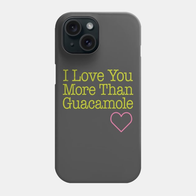 Love You Guacamole Phone Case by oddmatter