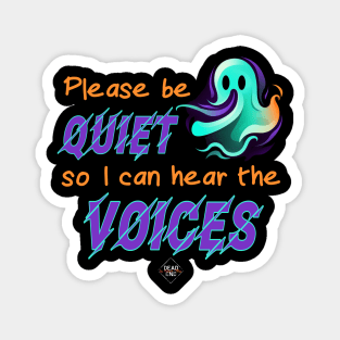 Please Be Quiet So I Can Hear The Voices Magnet