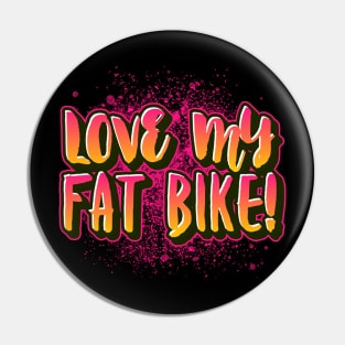 Love My Fat Bike Pin