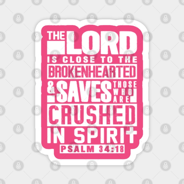 Psalm 34:18 The LORD Is Close To The Brokenhearted Magnet by Plushism