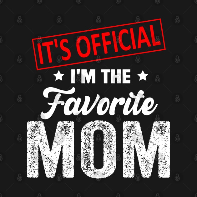 It's Official I'm The Favorite Mom, Favorite Mom by Bourdia Mohemad