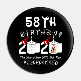 58th Birthday 2020 The Year When Shit Got Real Quarantined Pin