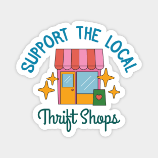 Support The Local Thrift Shops Magnet