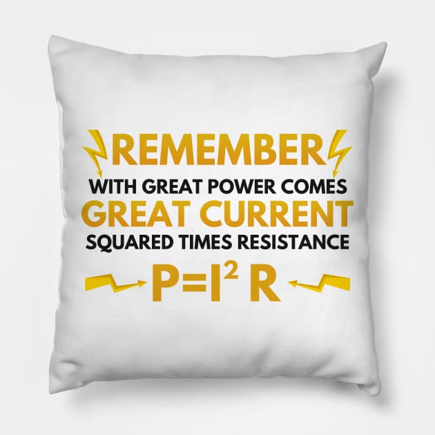 Electrician With Great Power Comes Great Current Squared Times Resistance Pillow by Mesyo