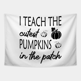 I Teach the Cutest Pumpkins in the Patch Tapestry